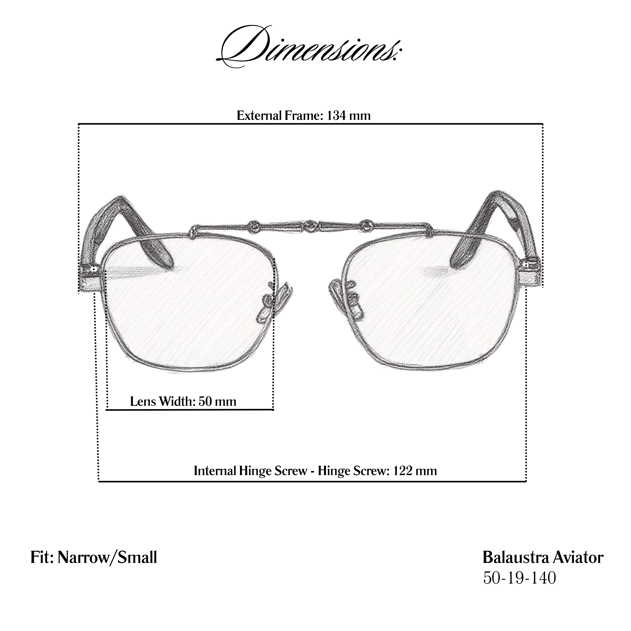 Sketch of Balaustra Aviator narrow fit blue light glasses on white background. Labels on image depict lens width of 50mm, internal frame measurement of 122mm from hinge screw to hinge screw, and total external measurement of 134mm. These dimensions are smaller than industry standard fit and designed to fit smaller face shapes. 